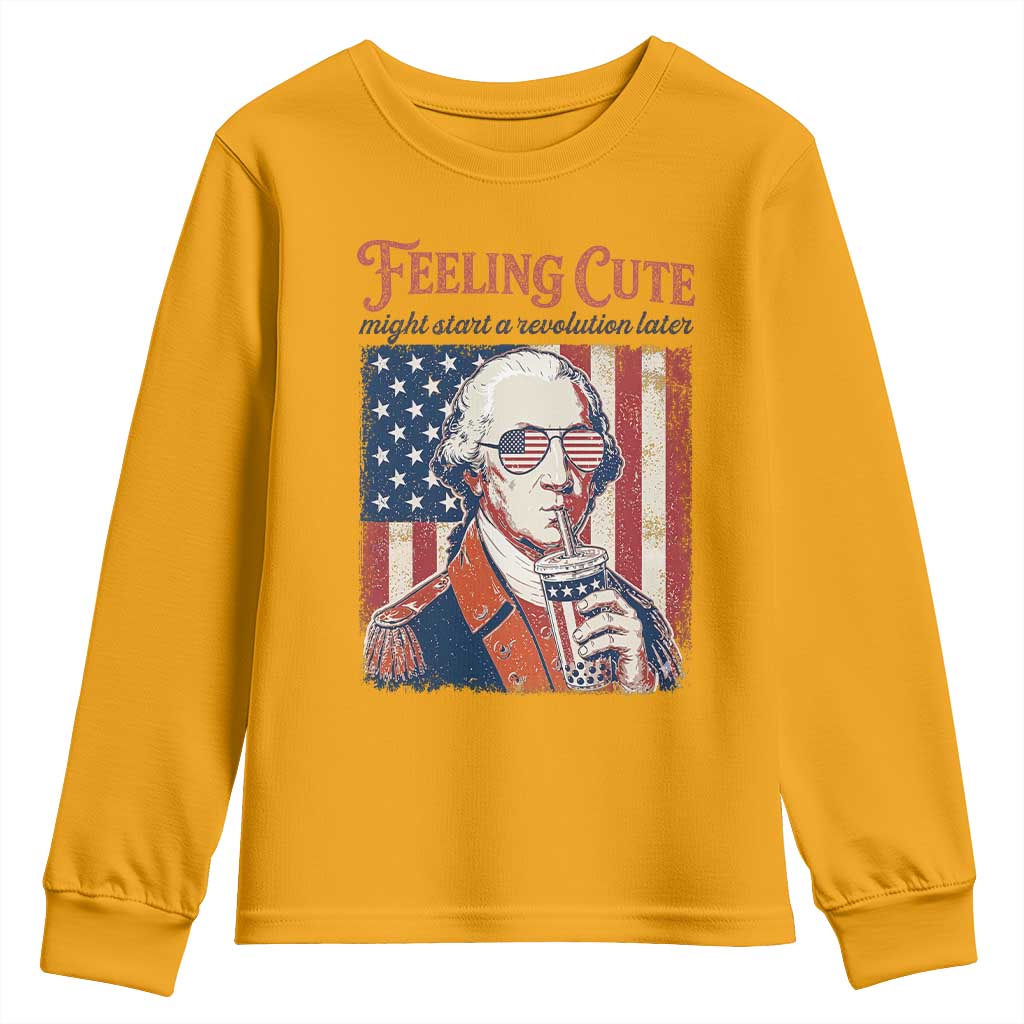 Funny George Washington Revolutionary Patriotic Youth Sweatshirt Feeling Cute Might Start A Revolution Later