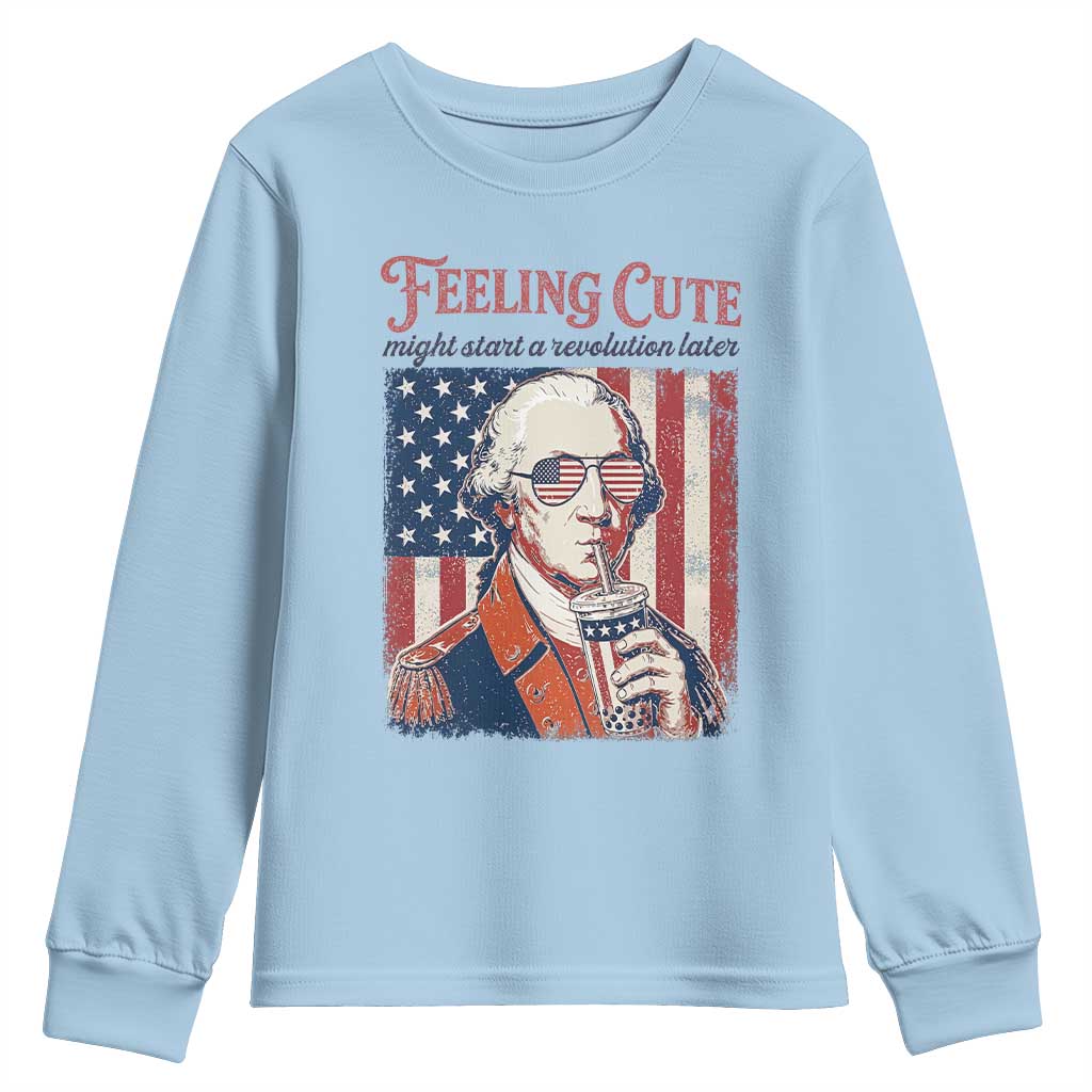 Funny George Washington Revolutionary Patriotic Youth Sweatshirt Feeling Cute Might Start A Revolution Later