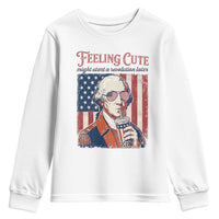 Funny George Washington Revolutionary Patriotic Youth Sweatshirt Feeling Cute Might Start A Revolution Later