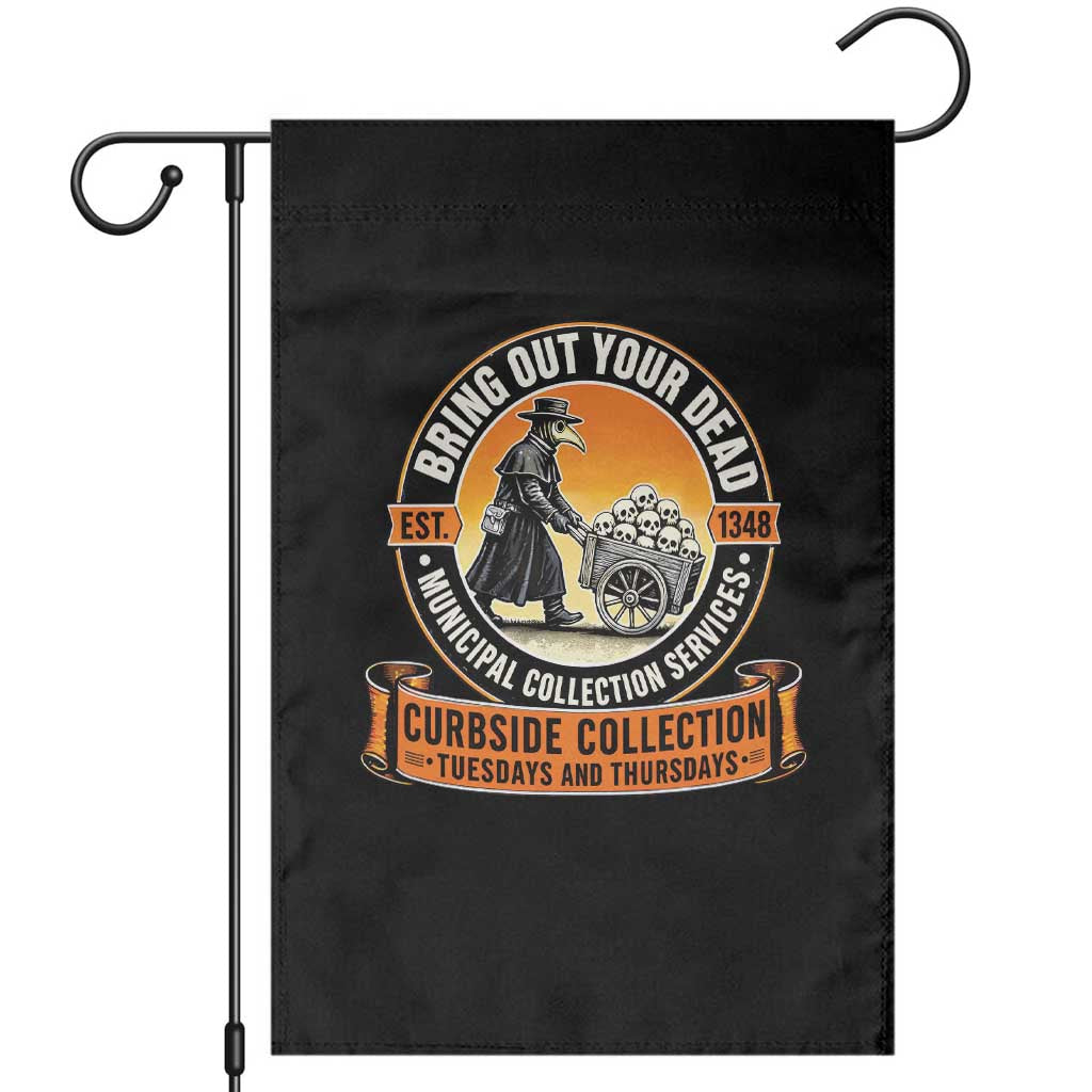 Funny Plague Doctor History Humor Garden Flag Bring Out Your Dead Curbside Collection