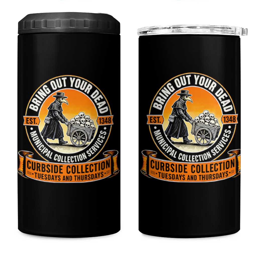 Funny Plague Doctor History Humor 4 in 1 Can Cooler Tumbler Bring Out Your Dead Curbside Collection