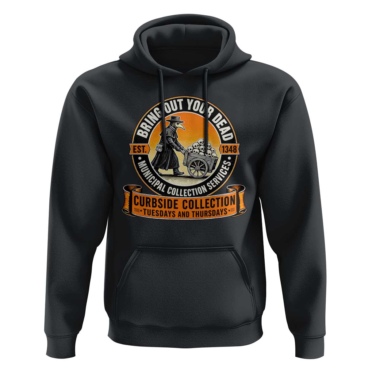Funny Plague Doctor History Humor Hoodie Bring Out Your Dead Curbside Collection