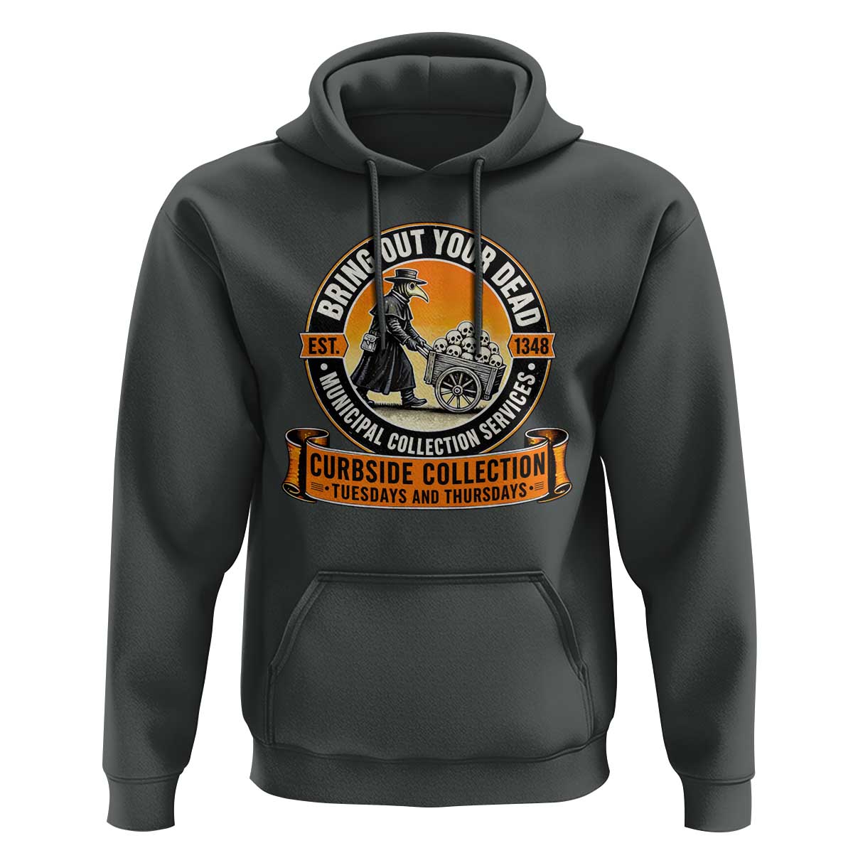 Funny Plague Doctor History Humor Hoodie Bring Out Your Dead Curbside Collection