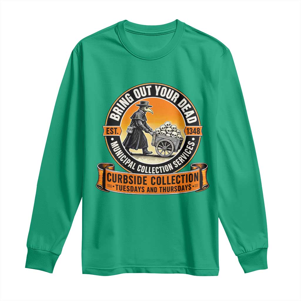 Funny Plague Doctor History Humor Long Sleeve Shirt Bring Out Your Dead Curbside Collection