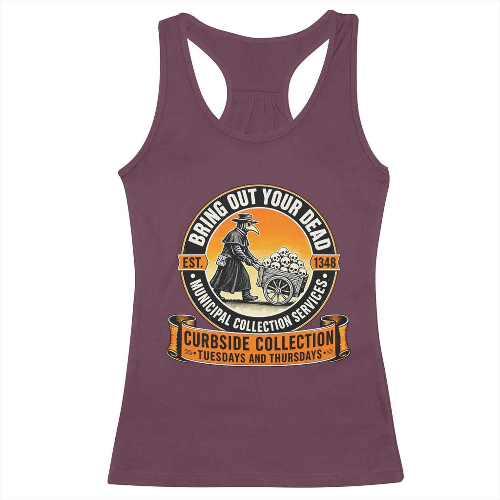 Funny Plague Doctor History Humor Racerback Tank Top Bring Out Your Dead Curbside Collection