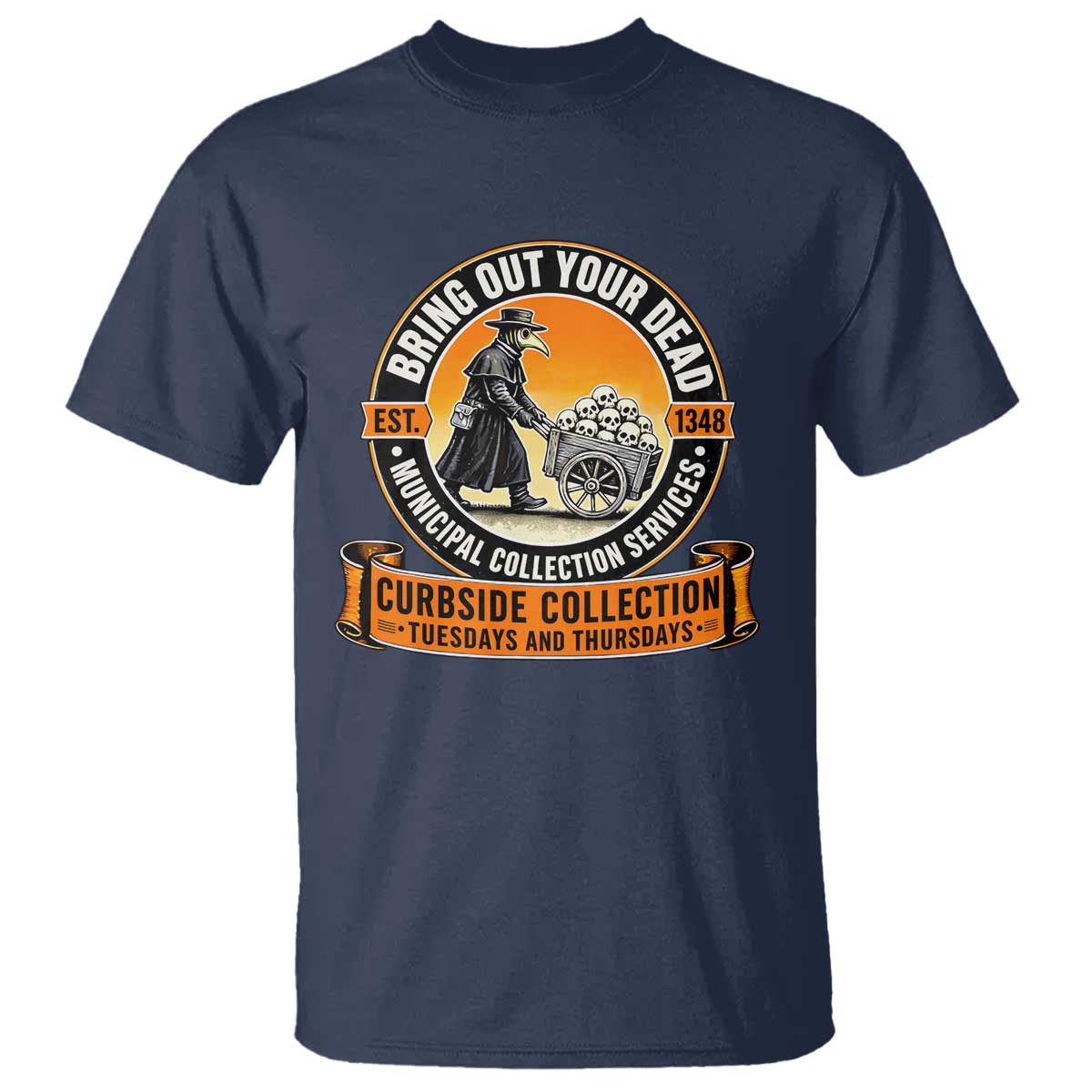 Funny Plague Doctor History Humor T Shirt Bring Out Your Dead Curbside Collection