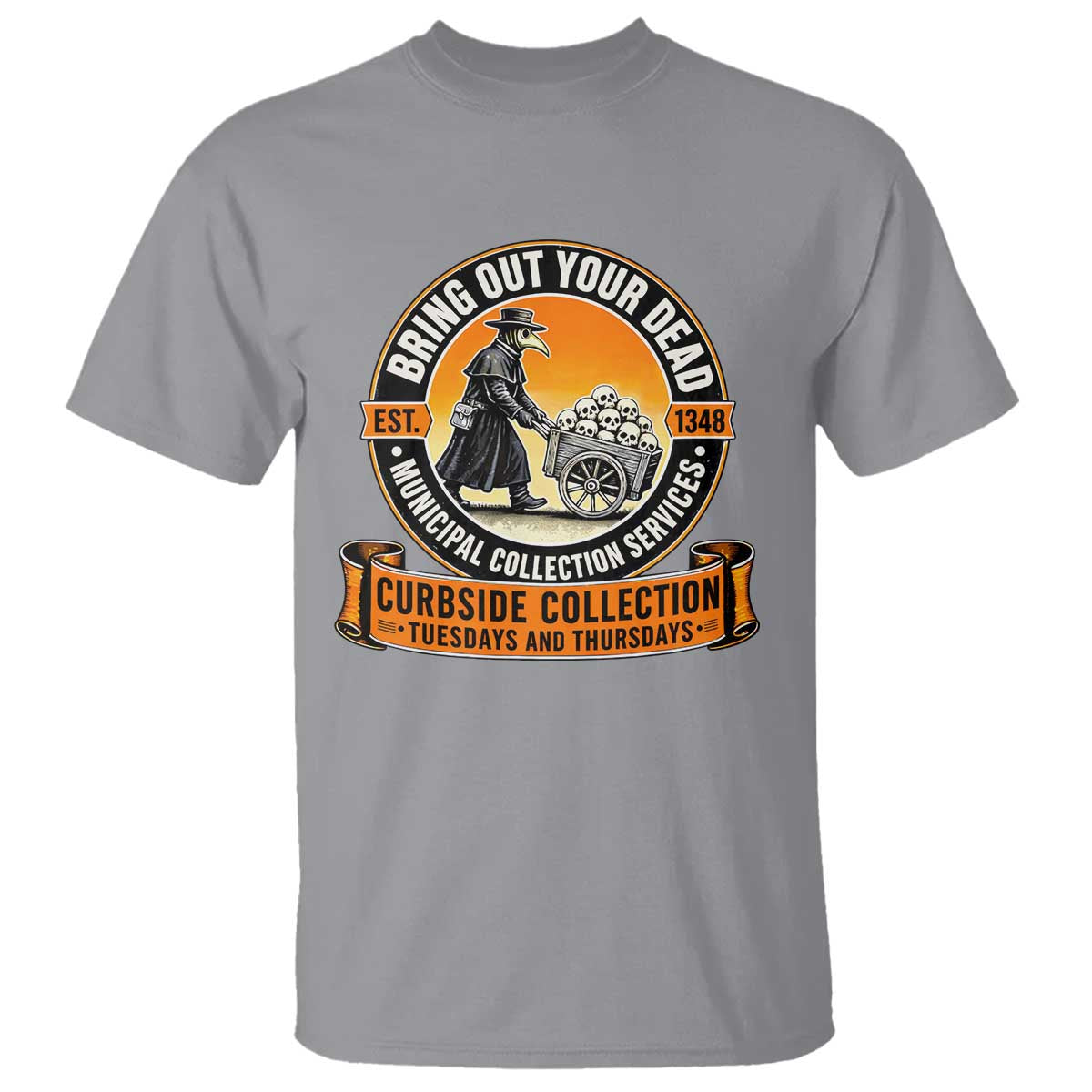 Funny Plague Doctor History Humor T Shirt Bring Out Your Dead Curbside Collection