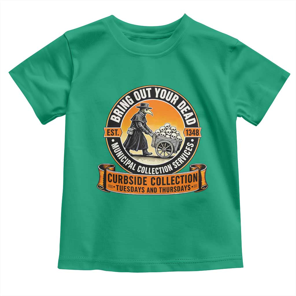 Funny Plague Doctor History Humor Toddler T Shirt Bring Out Your Dead Curbside Collection