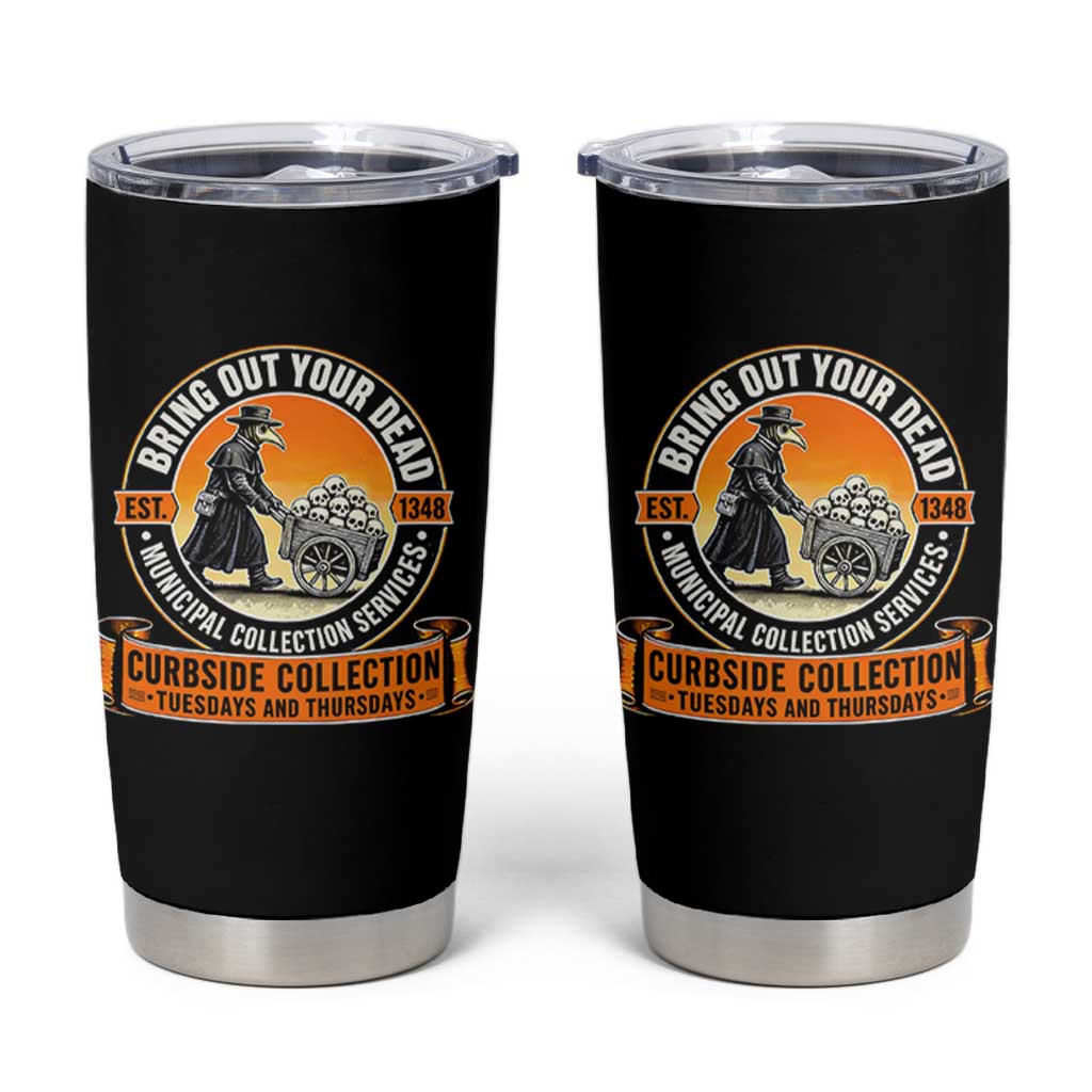 Funny Plague Doctor History Humor Tumbler Cup Bring Out Your Dead Curbside Collection