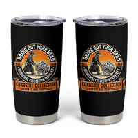 Funny Plague Doctor History Humor Tumbler Cup Bring Out Your Dead Curbside Collection