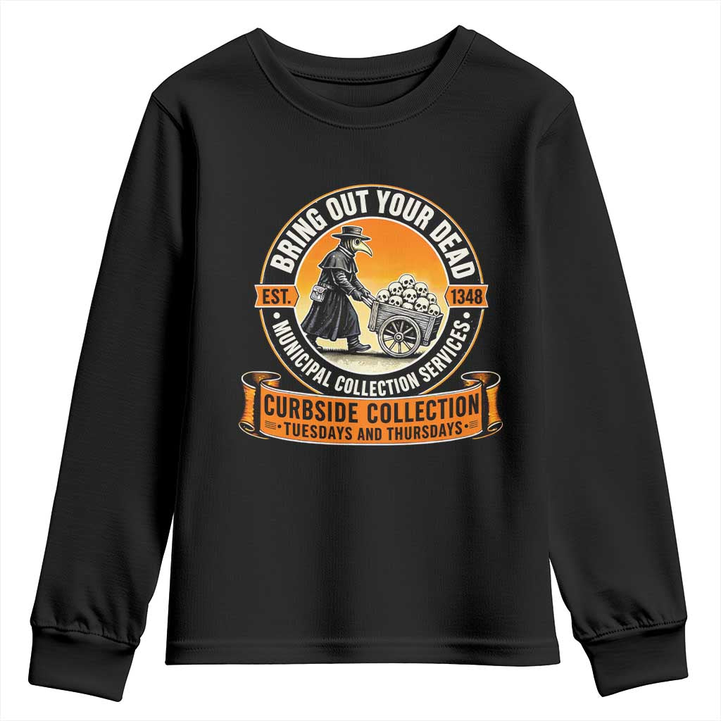 Funny Plague Doctor History Humor Youth Sweatshirt Bring Out Your Dead Curbside Collection