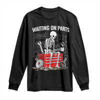 Waiting On Parts Skeleton Mechanic Long Sleeve Shirt Funny Sarcastic Auto Garage Repair Tech