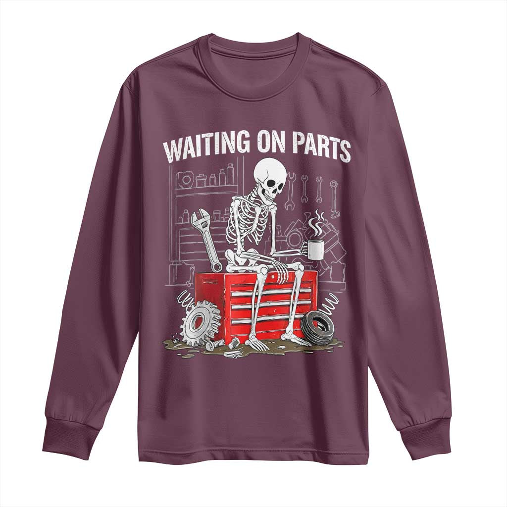 Waiting On Parts Skeleton Mechanic Long Sleeve Shirt Funny Sarcastic Auto Garage Repair Tech