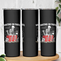 Waiting On Parts Skeleton Mechanic Skinny Tumbler Funny Sarcastic Auto Garage Repair Tech