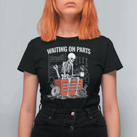 Waiting On Parts Skeleton Mechanic T Shirt For Women Funny Sarcastic Auto Garage Repair Tech