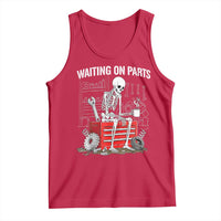 Waiting On Parts Skeleton Mechanic Tank Top Funny Sarcastic Auto Garage Repair Tech