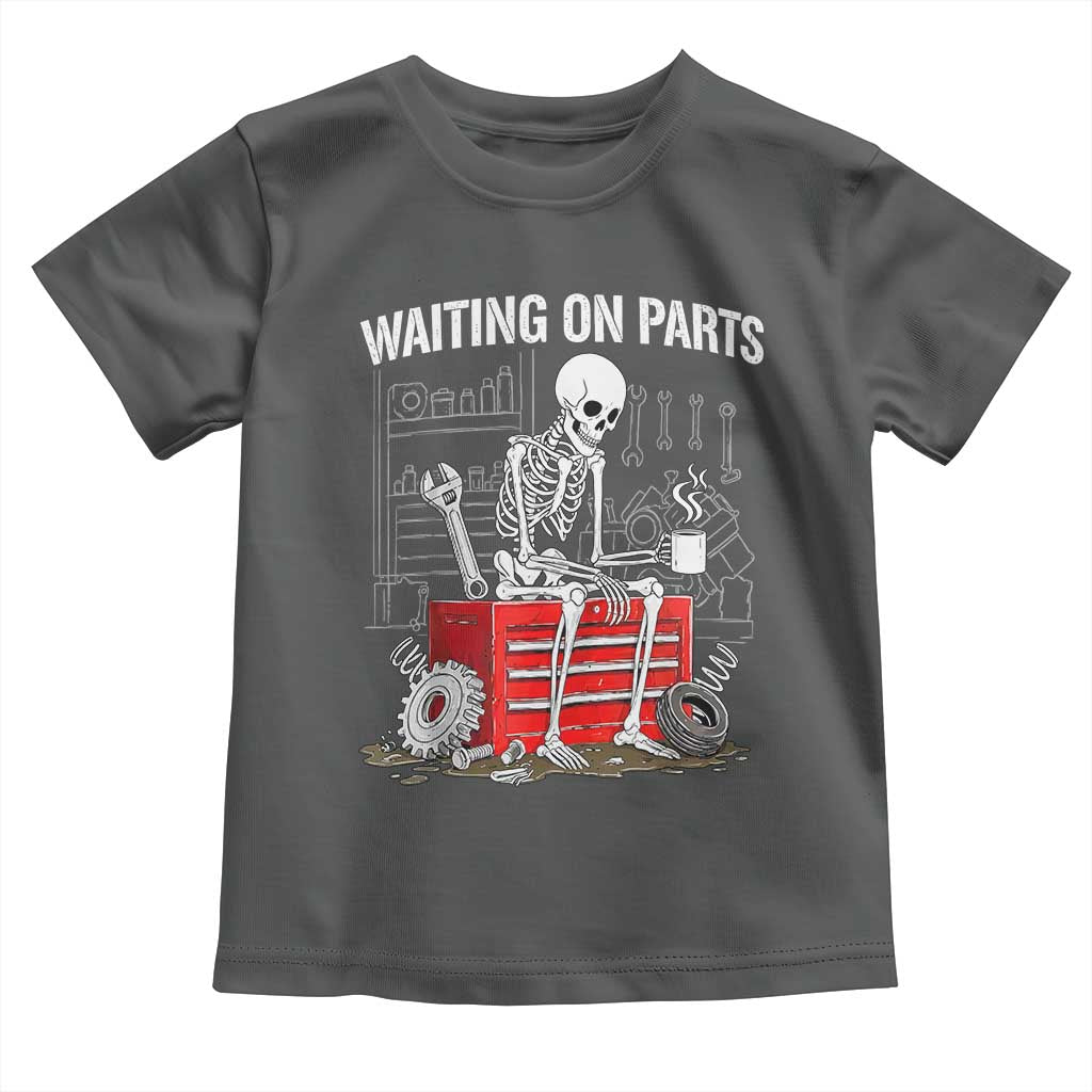 Waiting On Parts Skeleton Mechanic Toddler T Shirt Funny Sarcastic Auto Garage Repair Tech