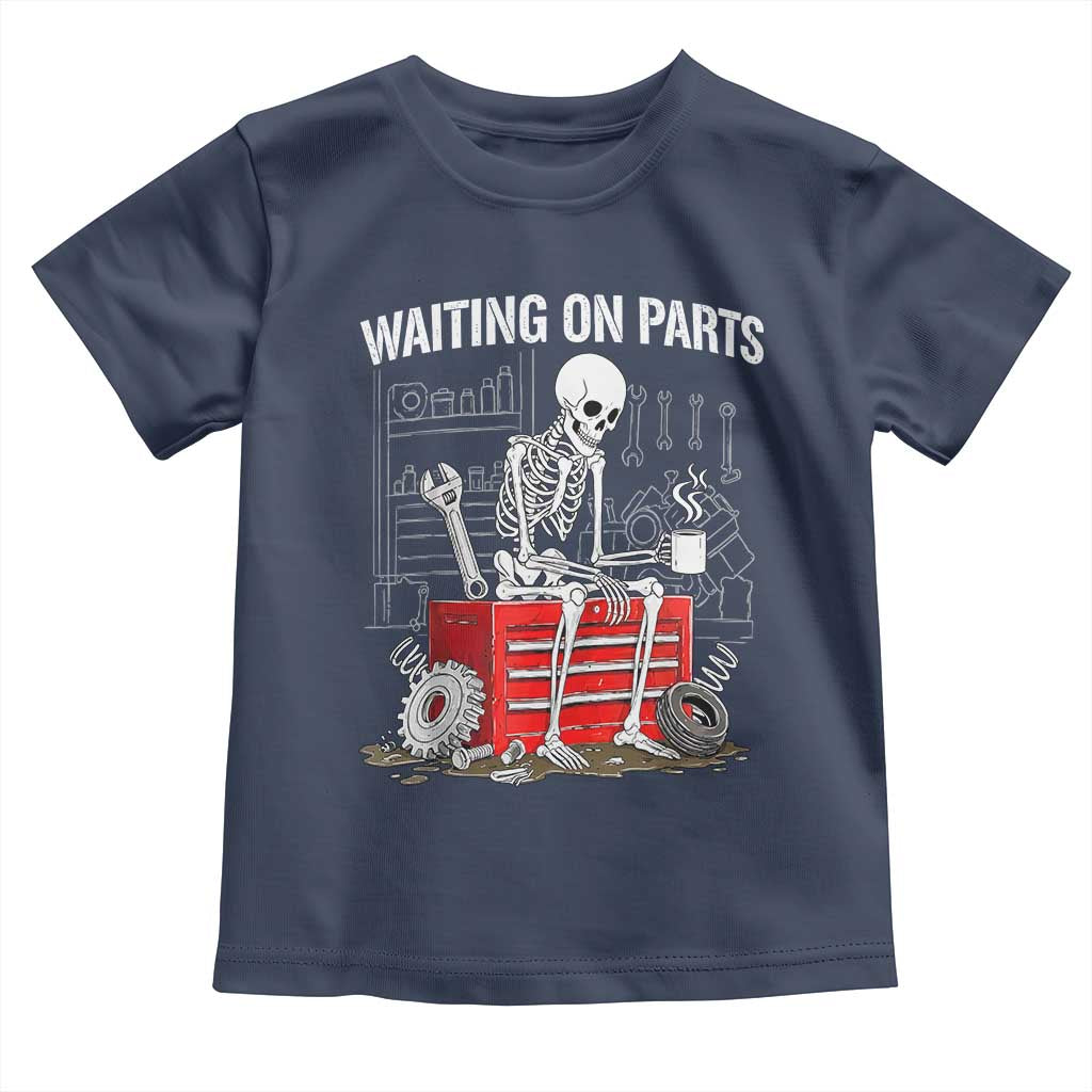 Waiting On Parts Skeleton Mechanic Toddler T Shirt Funny Sarcastic Auto Garage Repair Tech