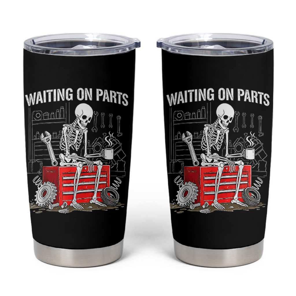 Waiting On Parts Skeleton Mechanic Tumbler Cup Funny Sarcastic Auto Garage Repair Tech