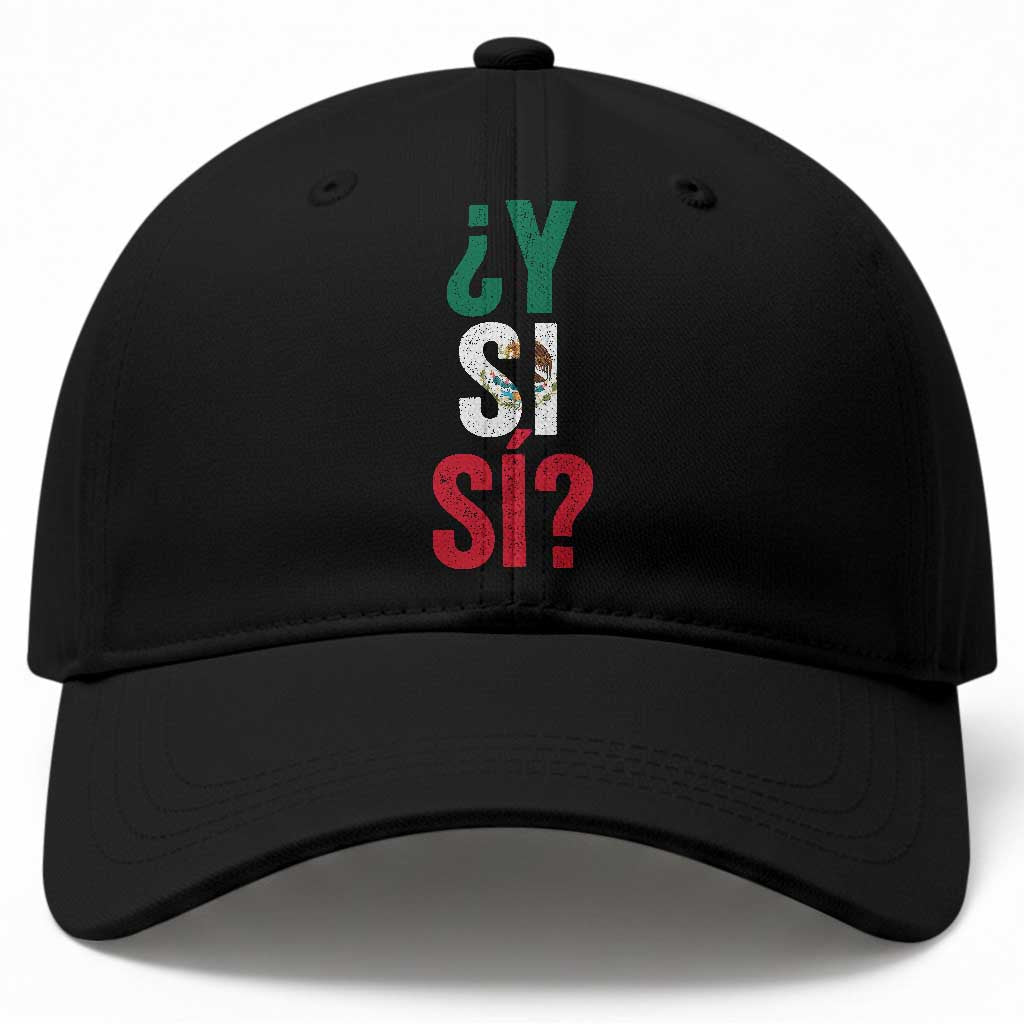 Y Si Si Vintage Mexican Flag Baseball Cap What If Spanish Slang Mexico Soccer Football Fans