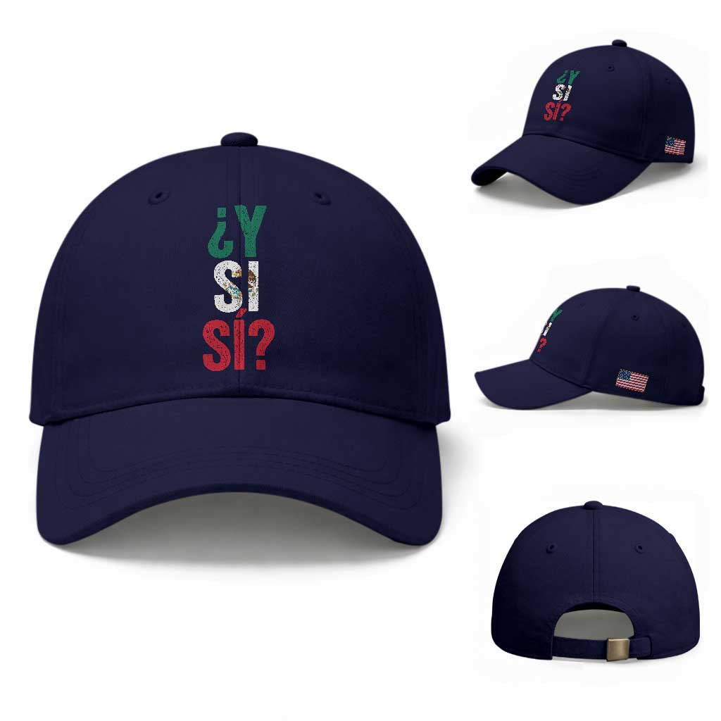 Y Si Si Vintage Mexican Flag Baseball Cap What If Spanish Slang Mexico Soccer Football Fans