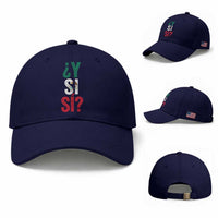 Y Si Si Vintage Mexican Flag Baseball Cap What If Spanish Slang Mexico Soccer Football Fans
