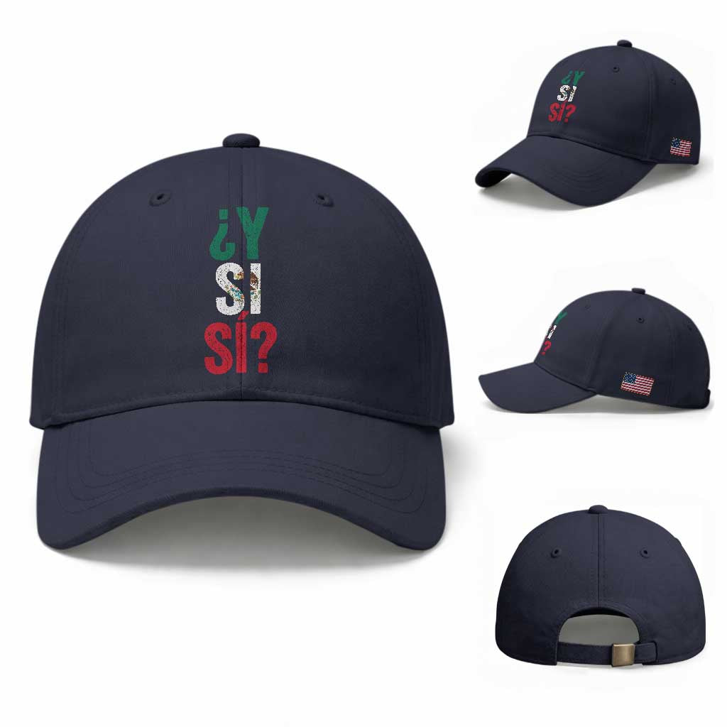 Y Si Si Vintage Mexican Flag Baseball Cap What If Spanish Slang Mexico Soccer Football Fans