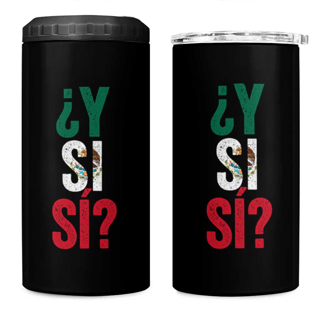 Y Si Si Vintage Mexican Flag 4 in 1 Can Cooler Tumbler What If Spanish Slang Mexico Soccer Football Fans