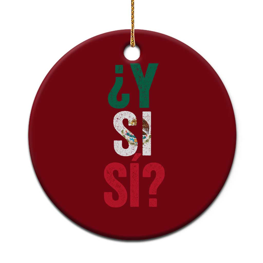 Y Si Si Vintage Mexican Flag Ceramic Ornament What If Spanish Slang Mexico Soccer Football Fans