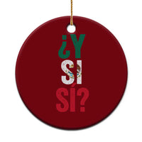 Y Si Si Vintage Mexican Flag Ceramic Ornament What If Spanish Slang Mexico Soccer Football Fans