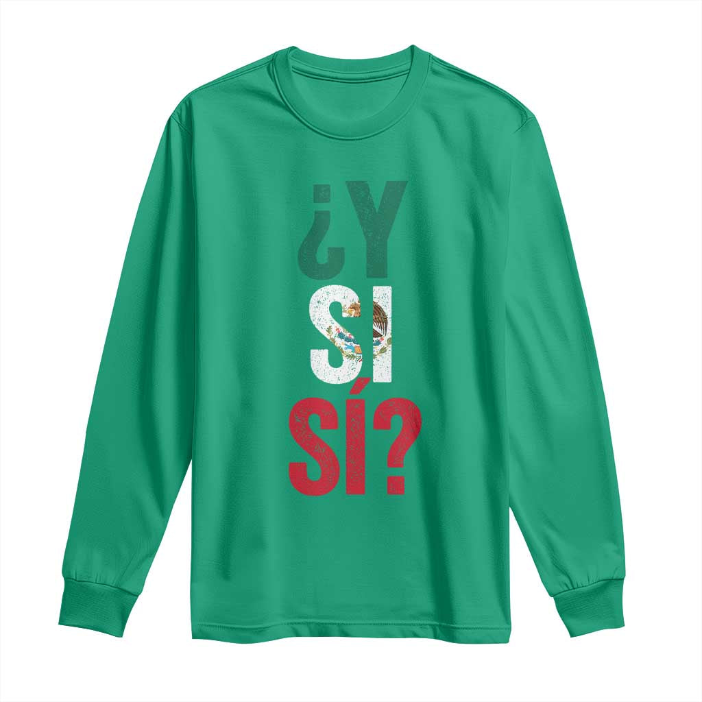 Y Si Si Vintage Mexican Flag Long Sleeve Shirt What If Spanish Slang Mexico Soccer Football Fans
