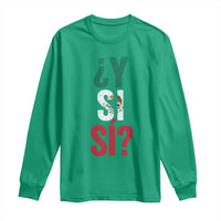 Y Si Si Vintage Mexican Flag Long Sleeve Shirt What If Spanish Slang Mexico Soccer Football Fans