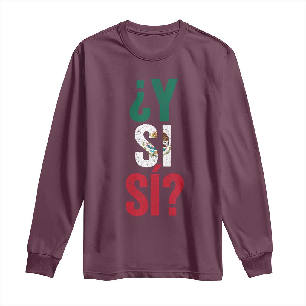 Y Si Si Vintage Mexican Flag Long Sleeve Shirt What If Spanish Slang Mexico Soccer Football Fans
