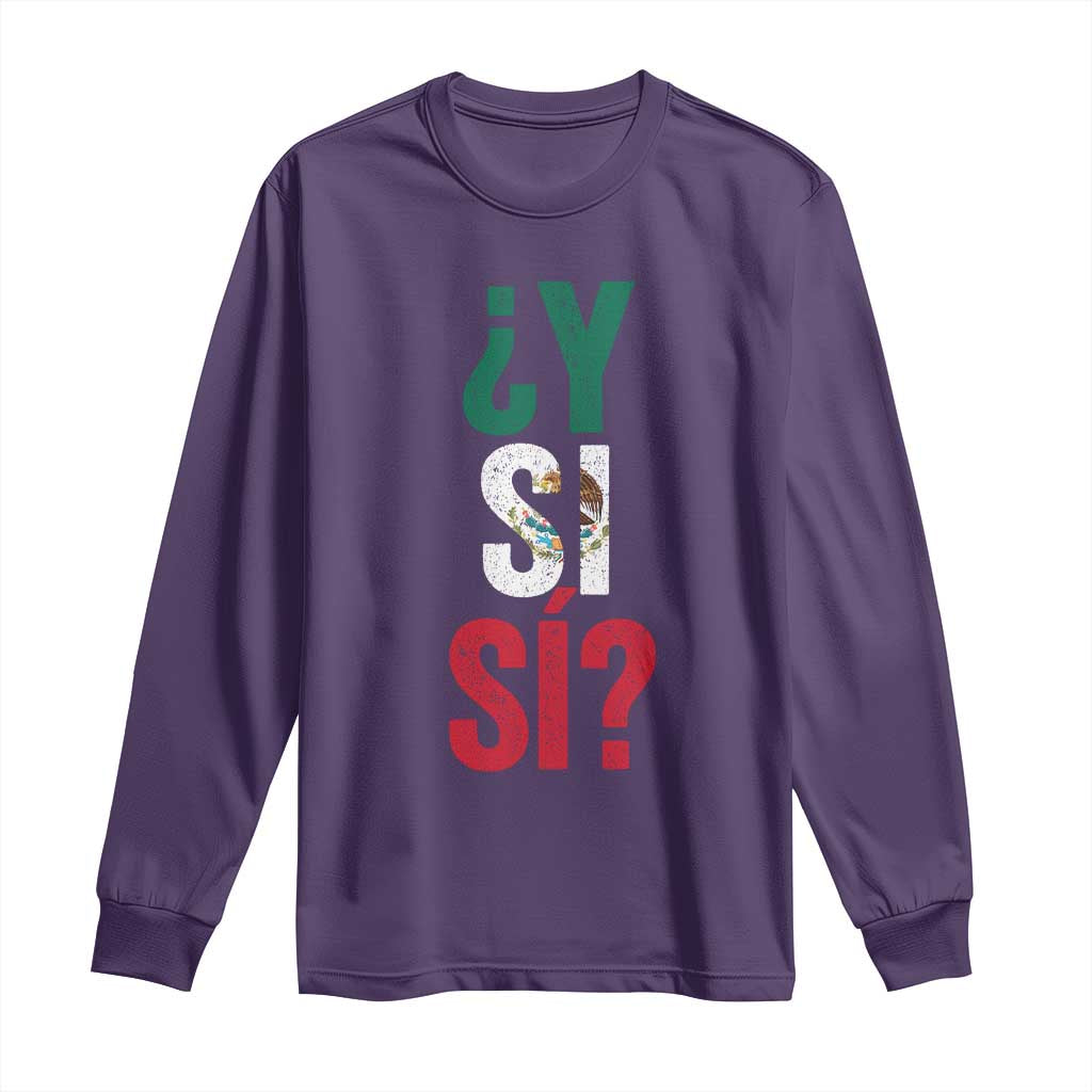 Y Si Si Vintage Mexican Flag Long Sleeve Shirt What If Spanish Slang Mexico Soccer Football Fans