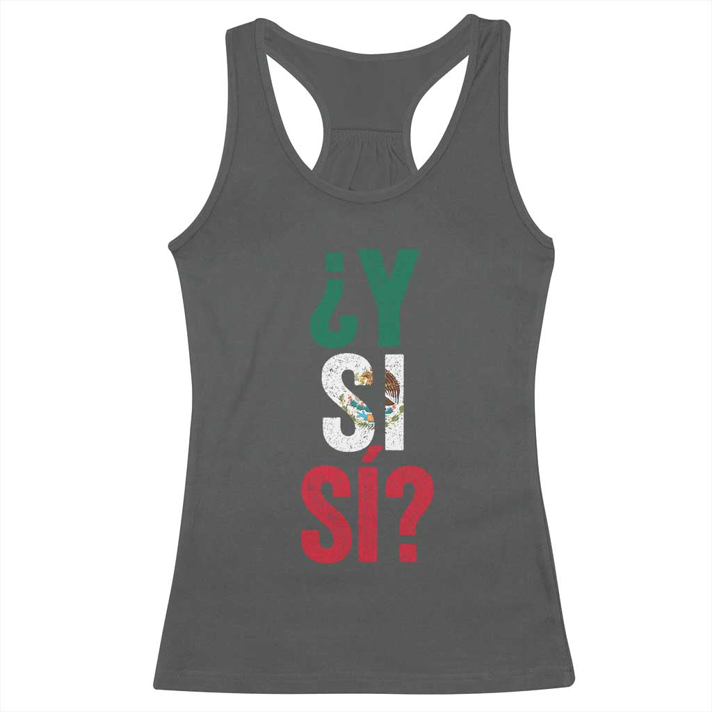 Y Si Si Vintage Mexican Flag Racerback Tank Top What If Spanish Slang Mexico Soccer Football Fans