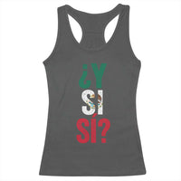 Y Si Si Vintage Mexican Flag Racerback Tank Top What If Spanish Slang Mexico Soccer Football Fans
