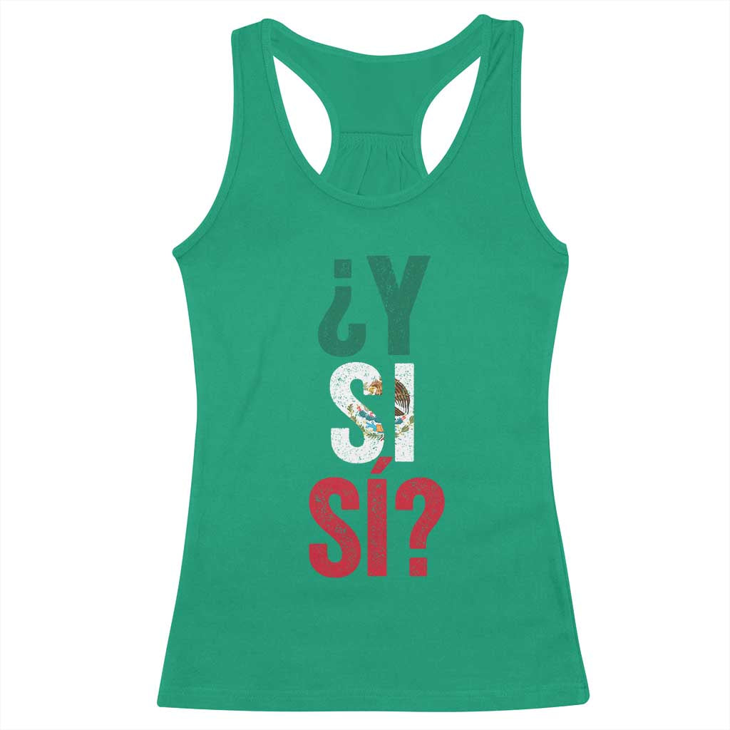 Y Si Si Vintage Mexican Flag Racerback Tank Top What If Spanish Slang Mexico Soccer Football Fans