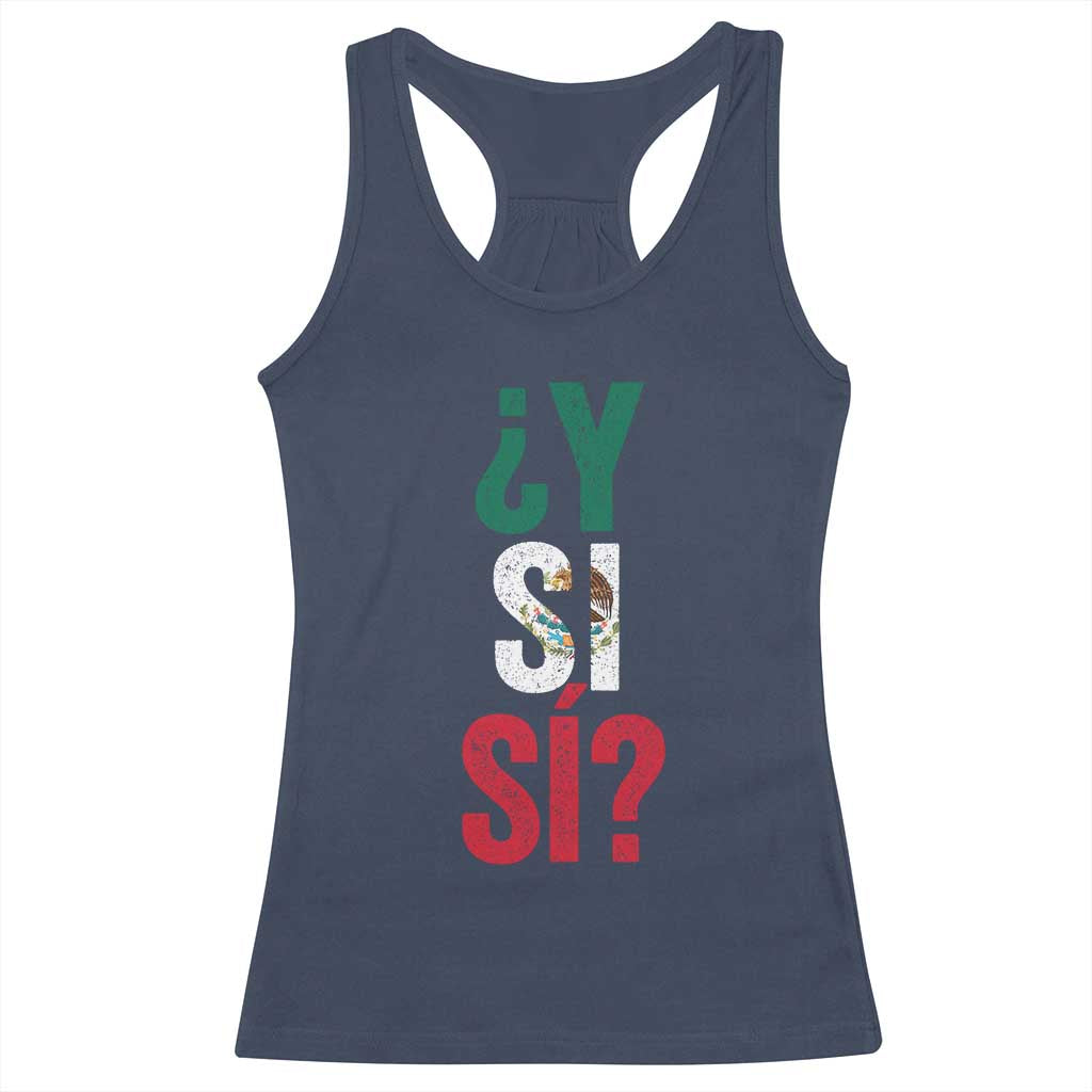 Y Si Si Vintage Mexican Flag Racerback Tank Top What If Spanish Slang Mexico Soccer Football Fans