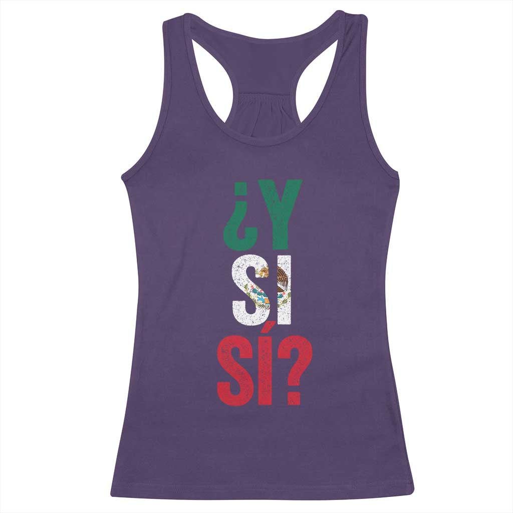 Y Si Si Vintage Mexican Flag Racerback Tank Top What If Spanish Slang Mexico Soccer Football Fans