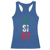 Y Si Si Vintage Mexican Flag Racerback Tank Top What If Spanish Slang Mexico Soccer Football Fans