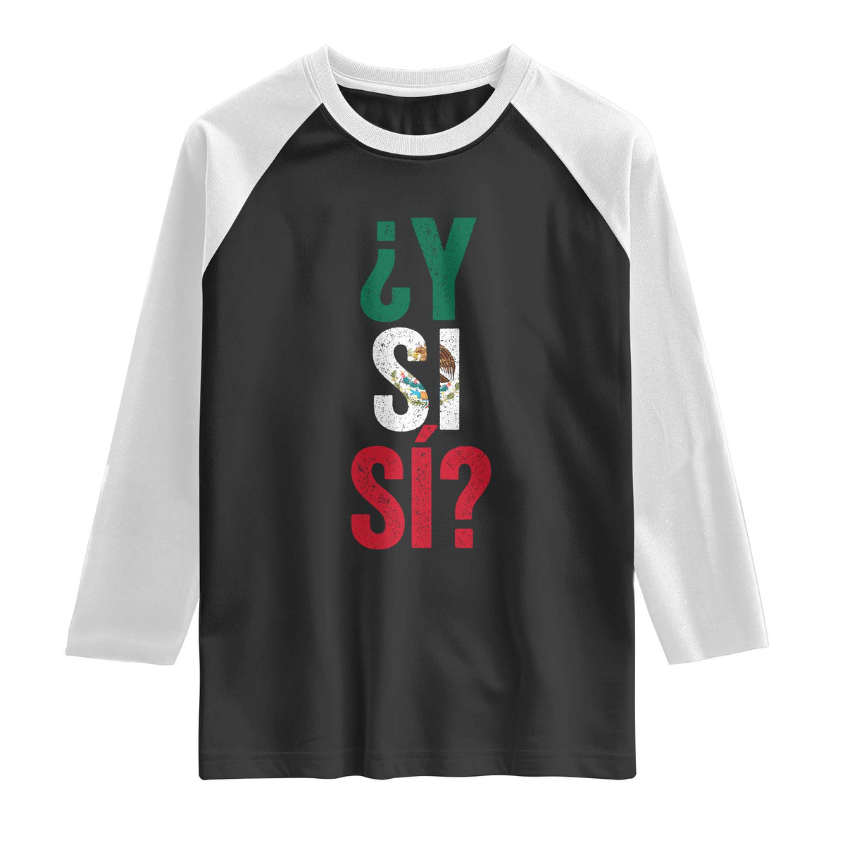 Y Si Si Vintage Mexican Flag Raglan Shirt What If Spanish Slang Mexico Soccer Football Fans