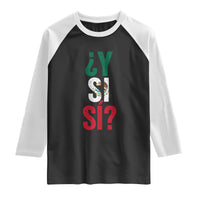 Y Si Si Vintage Mexican Flag Raglan Shirt What If Spanish Slang Mexico Soccer Football Fans