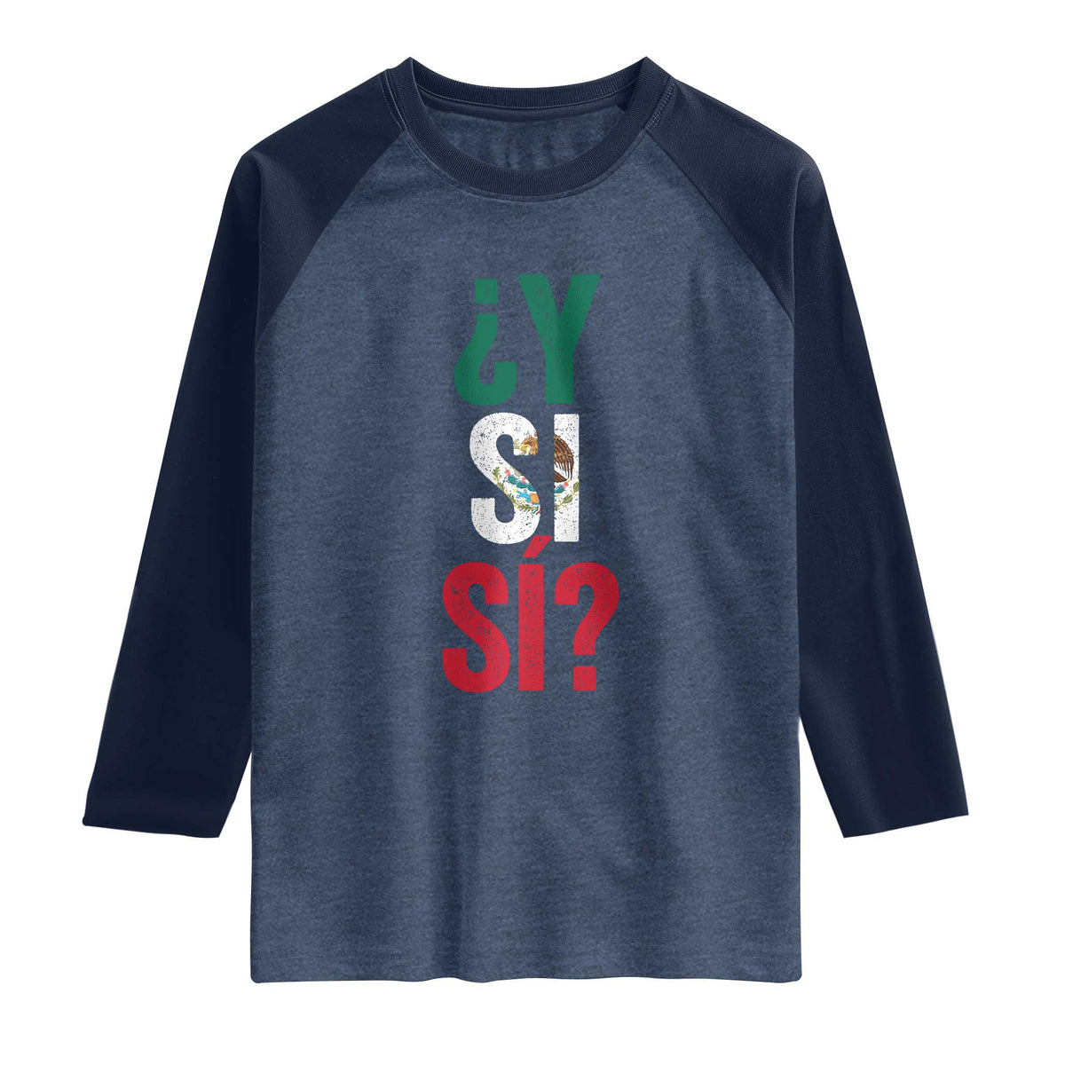 Y Si Si Vintage Mexican Flag Raglan Shirt What If Spanish Slang Mexico Soccer Football Fans
