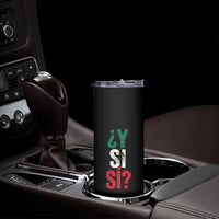 Y Si Si Vintage Mexican Flag Skinny Tumbler What If Spanish Slang Mexico Soccer Football Fans