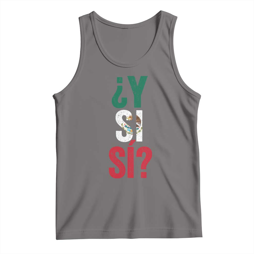 Y Si Si Vintage Mexican Flag Tank Top What If Spanish Slang Mexico Soccer Football Fans