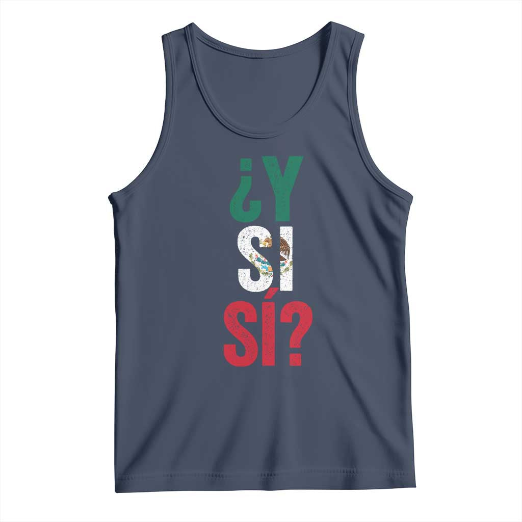 Y Si Si Vintage Mexican Flag Tank Top What If Spanish Slang Mexico Soccer Football Fans