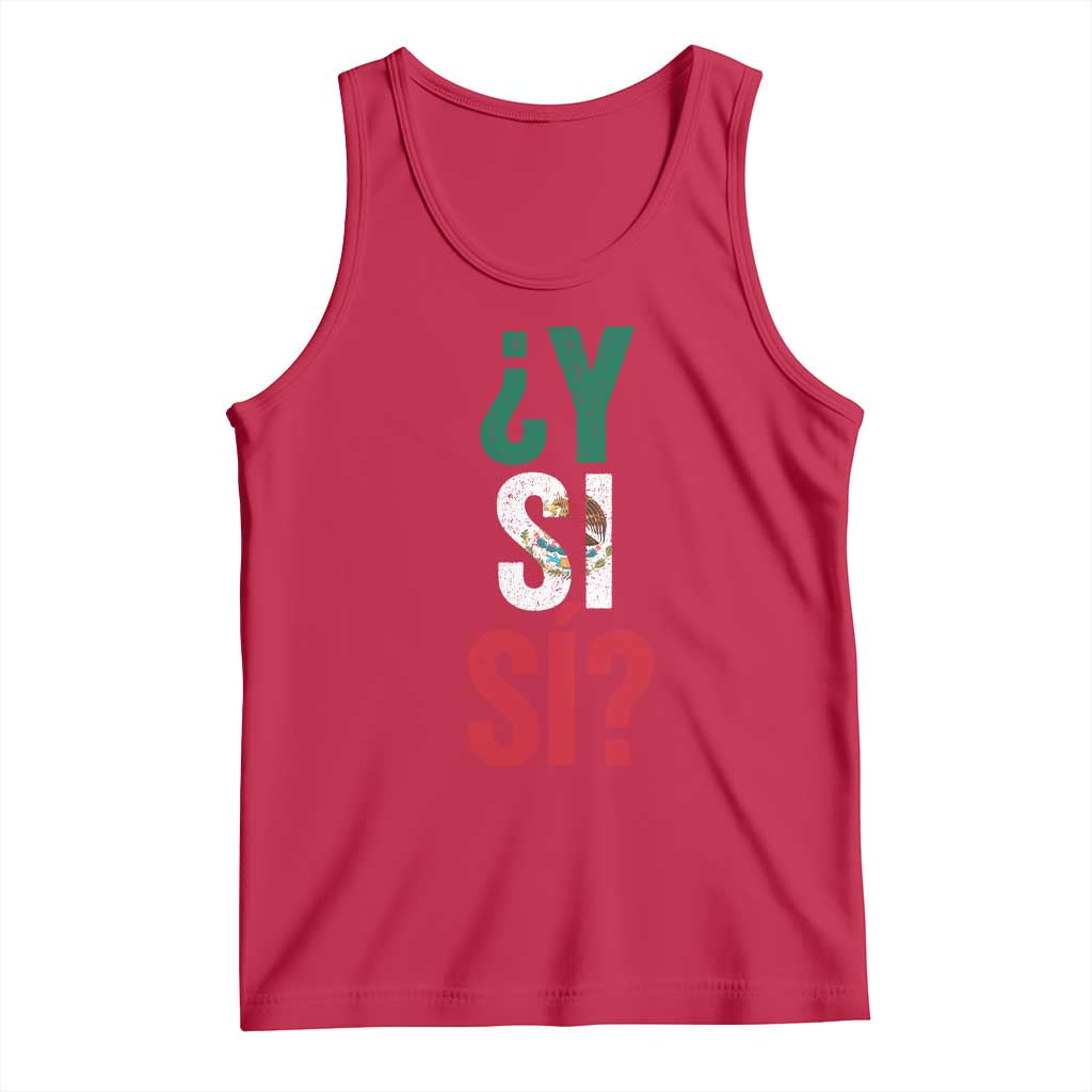 Y Si Si Vintage Mexican Flag Tank Top What If Spanish Slang Mexico Soccer Football Fans