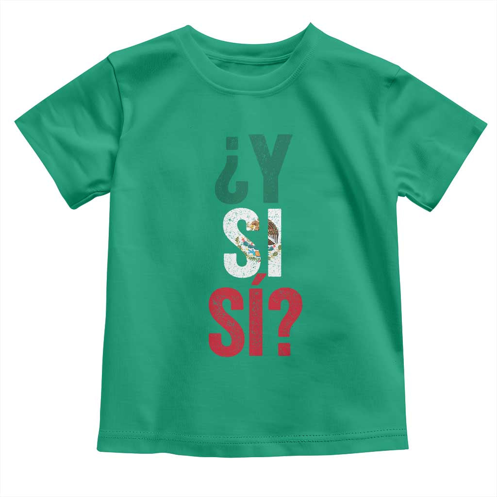 Y Si Si Vintage Mexican Flag Toddler T Shirt What If Spanish Slang Mexico Soccer Football Fans