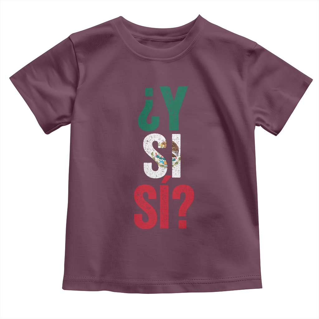 Y Si Si Vintage Mexican Flag Toddler T Shirt What If Spanish Slang Mexico Soccer Football Fans