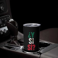 Y Si Si Vintage Mexican Flag Tumbler Cup What If Spanish Slang Mexico Soccer Football Fans